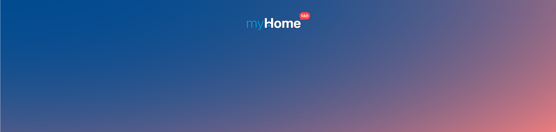 Trải nghiệm tính năng myHome ưu việt và tiện lợi hơn cho cuộc sống của bạn!
